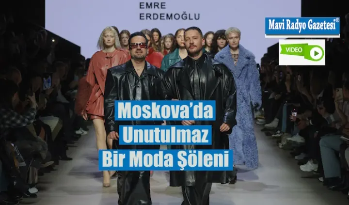 Moskova’da Unutulmaz Bir Moda Şöleni 