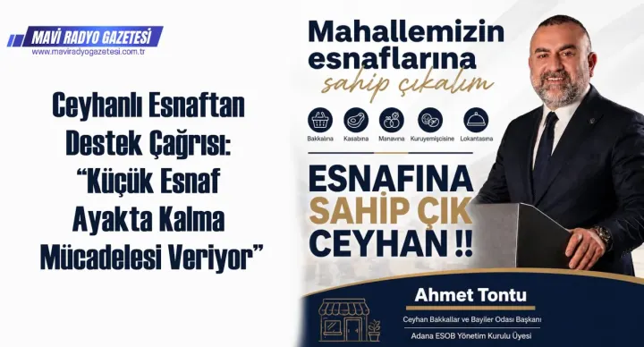 Ceyhanlı Esnaftan Destek Çağrısı: “Küçük Esnaf Ayakta Kalma Mücadelesi Veriyor” 