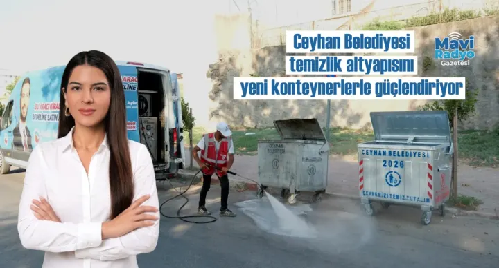 Ceyhan Belediyesi temizlik altyapısını yeni konteynerlerle güçlendiriyor 