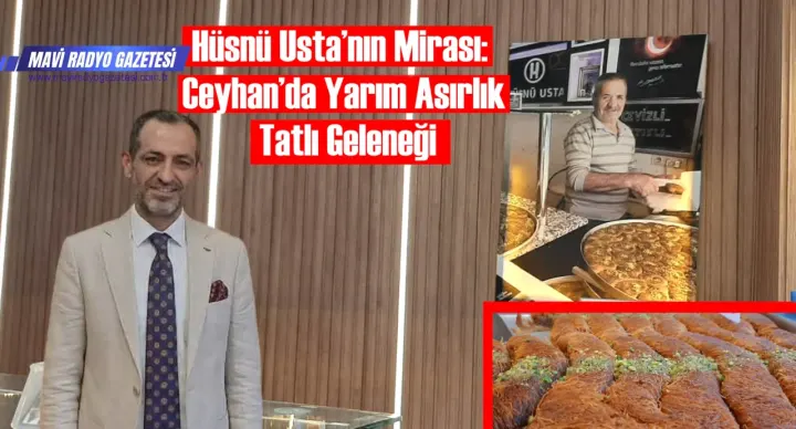 Hüsnü Usta’nın Mirası: Ceyhan’da Yarım Asırlık Tatlı Geleneği 