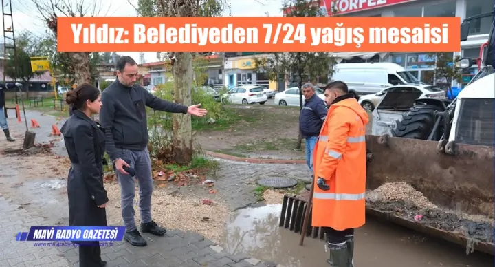Yıldız: Belediyeden 7/24 yağış mesaisi 