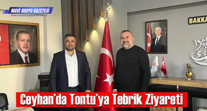 Ceyhan’da Tontu’ya Tebrik Ziyareti