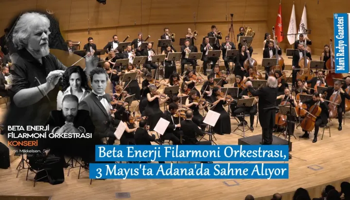 Beta Enerji Filarmoni Orkestrası, 3 Mayıs'ta Adana'da Sahne Alıyor 