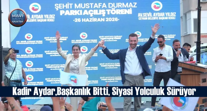 Kadir Aydar,Başkanlık Bitti, Siyasi Yolculuk Sürüyor 