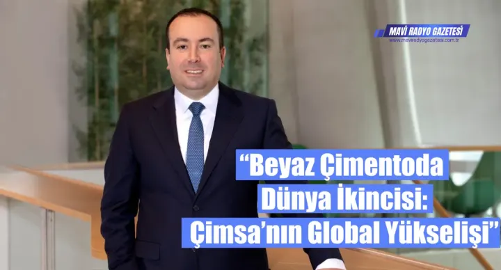 “Beyaz Çimentoda Dünya İkincisi: Çimsa’nın Global Yükselişi” 
