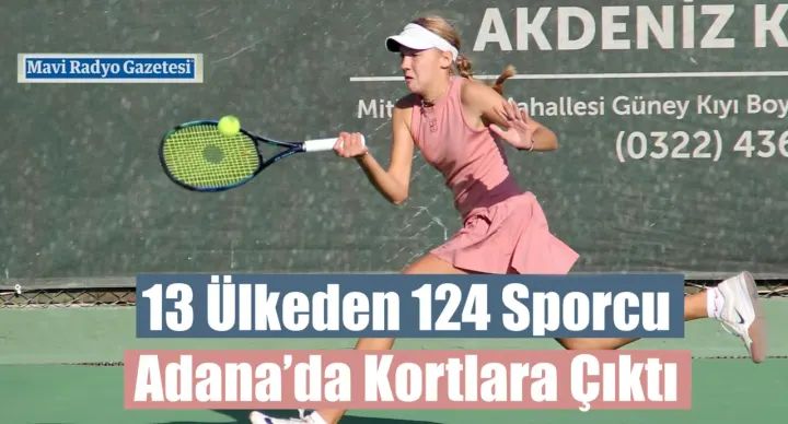 13 Ülkeden 124 Sporcu Adana’da Kortlara Çıktı 
