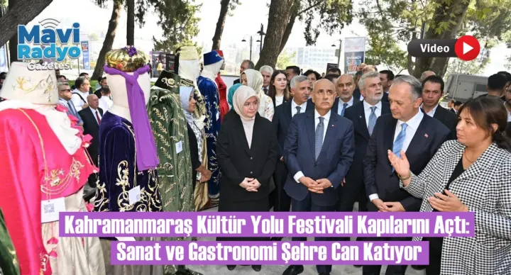 Kahramanmaraş Kültür Yolu Festivali Kapılarını Açtı: Sanat ve Gastronomi Şehre Can Katıyor 