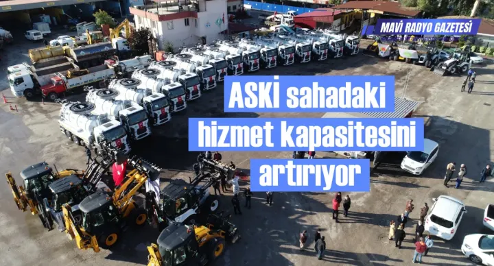 ASKİ sahadaki hizmet kapasitesini artırıyor 