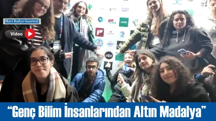 “Genç Bilim İnsanlarından Altın Madalya” 