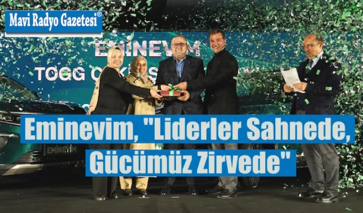 Eminevim, "Liderler Sahnede, Gücümüz Zirvede" 