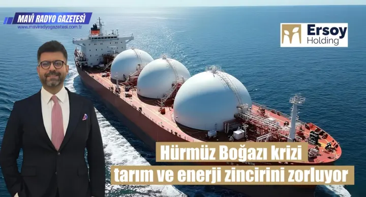 Hürmüz Boğazı krizi tarım ve enerji zincirini zorluyor 