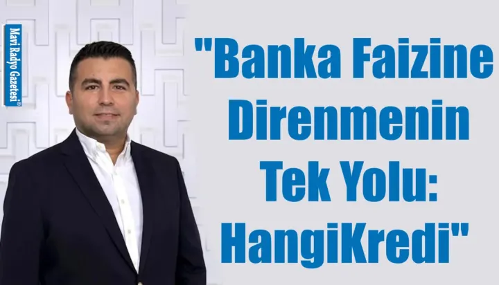 "Banka Faizine Direnmenin Tek Yolu: HangiKredi" 