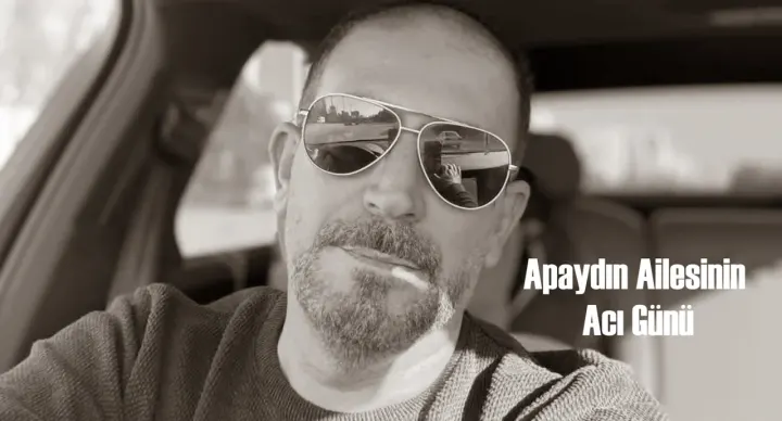 Apaydın Ailesinin Acı Günü 