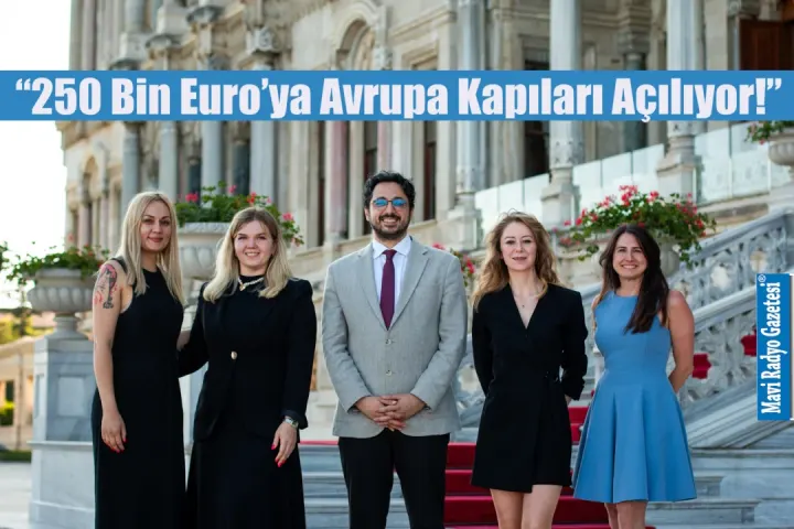 “250 Bin Euro’ya Avrupa Kapıları Açılıyor!” 