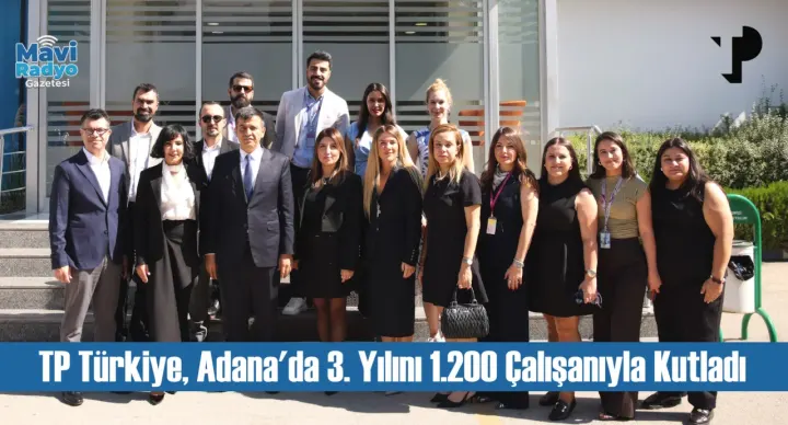 TP Türkiye, Adana'da 3. Yılını 1.200 Çalışanıyla Kutladı 