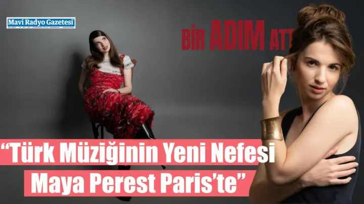“Türk Müziğinin Yeni Nefesi Maya Perest Paris’te” 