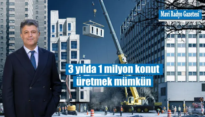 3 yılda 1 milyon konut üretmek mümkün  