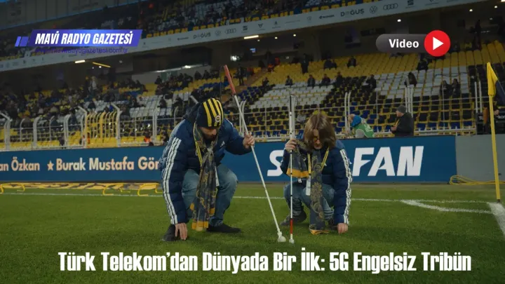 Türk Telekom’dan Dünyada Bir İlk: 5G Engelsiz Tribün 