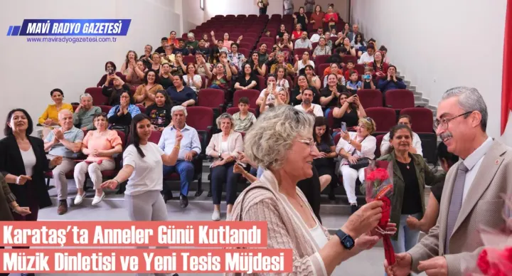 Karataş'ta Anneler Günü Kutlandı Müzik Dinletisi ve Yeni Tesis Müjdesi 