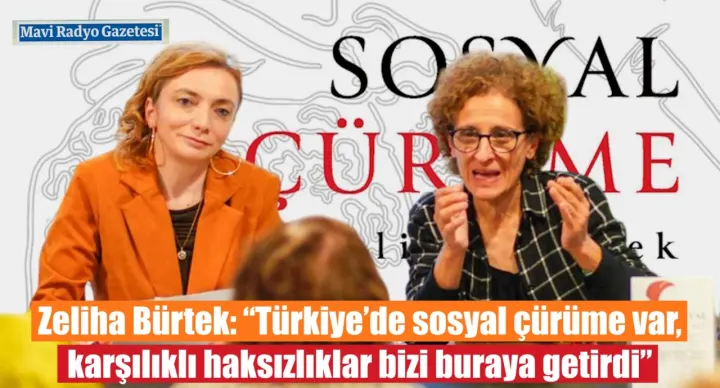 Zeliha Bürtek: “Türkiye’de sosyal çürüme var, karşılıklı haksızlıklar bizi buraya getirdi” 