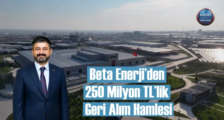 Beta Enerji’den 250 Milyon TL’lik Geri Alım Hamlesi