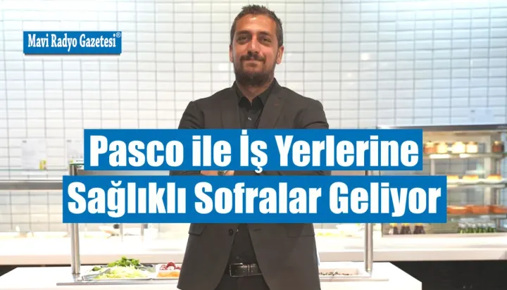 Pasco ile İş Yerlerine Sağlıklı Sofralar Geliyor 