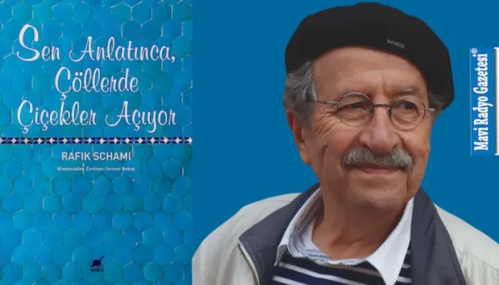 Schami’den ‘Sen Anlatınca, Çöllerde Çiçekler Açıyor’  