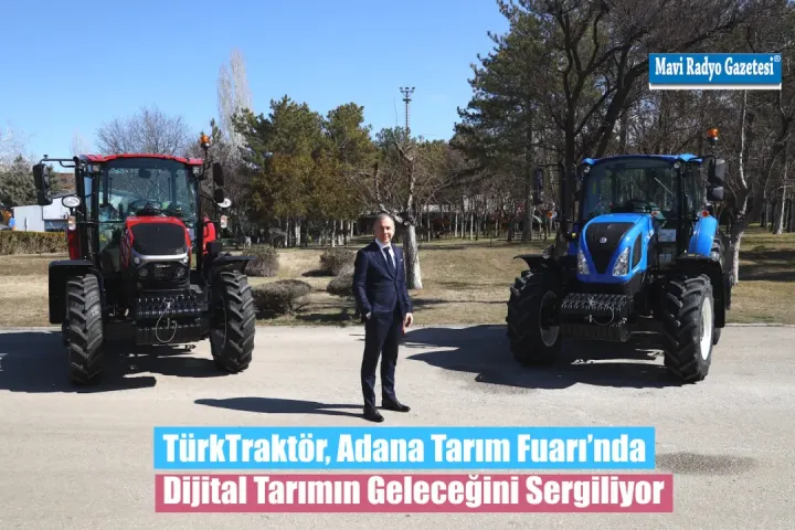 TürkTraktör, Adana Tarım Fuarı’nda Dijital Tarımın Geleceğini Sergiliyor 