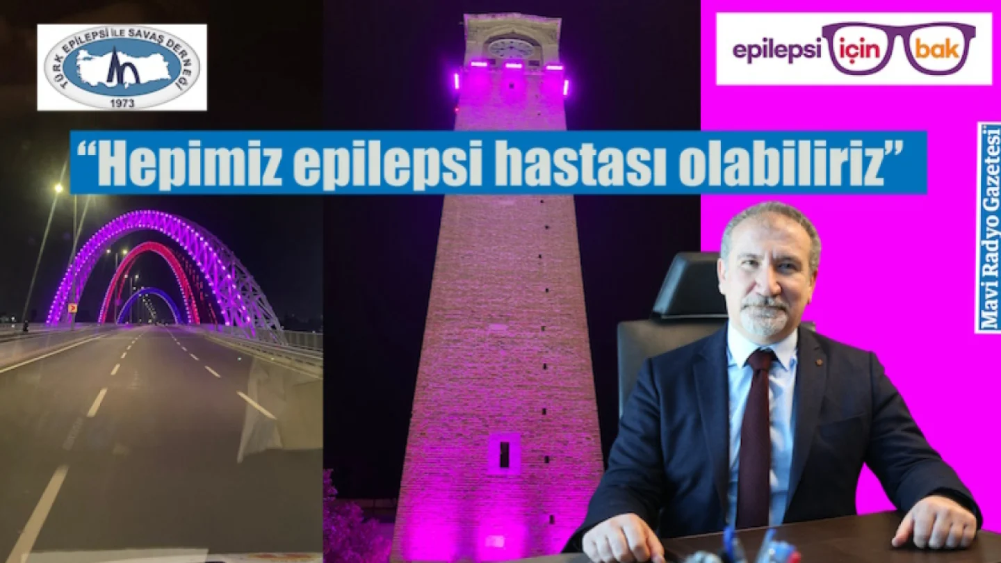 “Hepimiz epilepsi hastası olabiliriz”