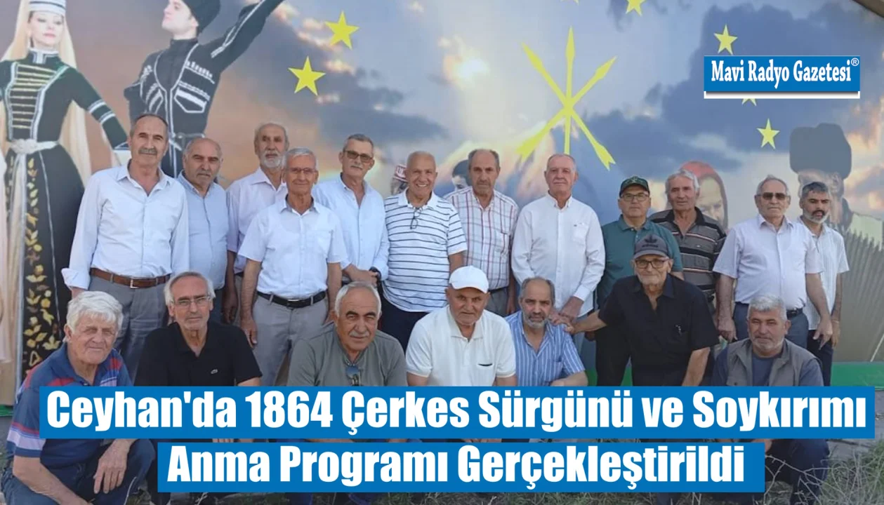 Ceyhan'da 1864 Çerkes Sürgünü ve Soykırımı Anma Programı Gerçekleştirildi 