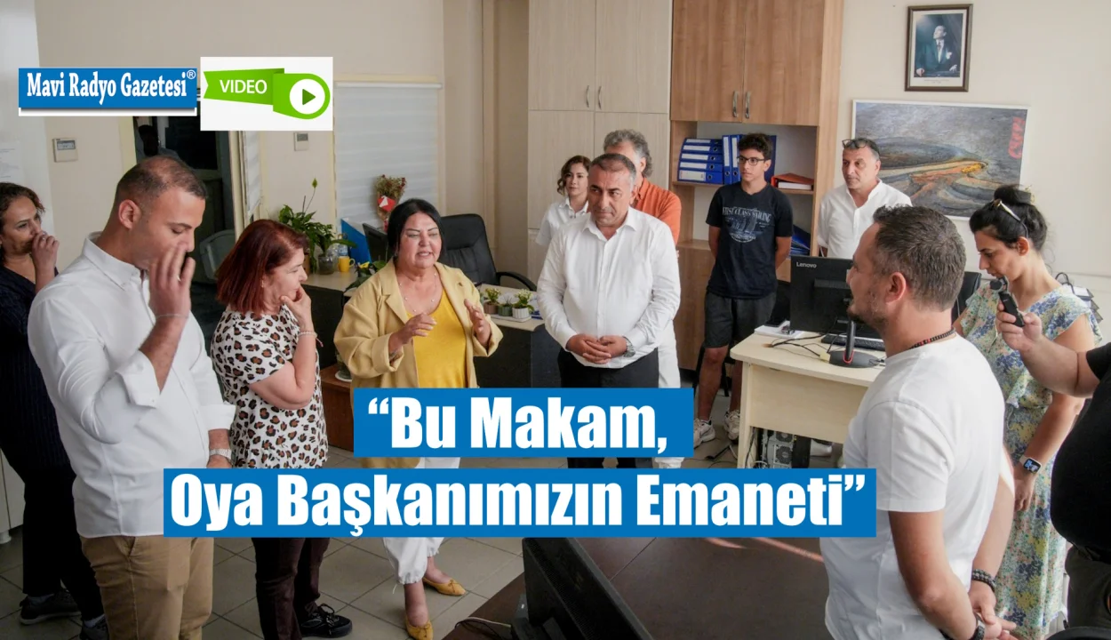 “Bu Makam, Oya Başkanımızın Emaneti” 