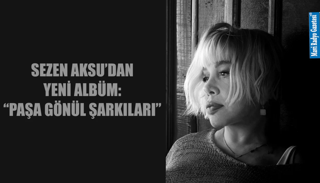 SEZEN AKSU’DAN YENİ ALBÜM: “PAŞA GÖNÜL ŞARKILARI” 