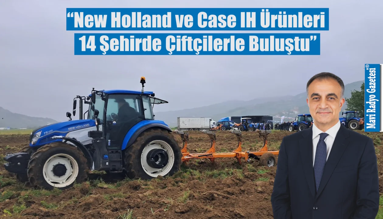 “New Holland ve Case IH Ürünleri 14 Şehirde Çiftçilerle Buluştu” 