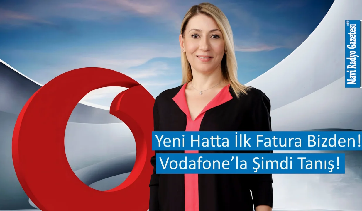 Yeni Hatta İlk Fatura Bizden! Vodafone’la Şimdi Tanış!