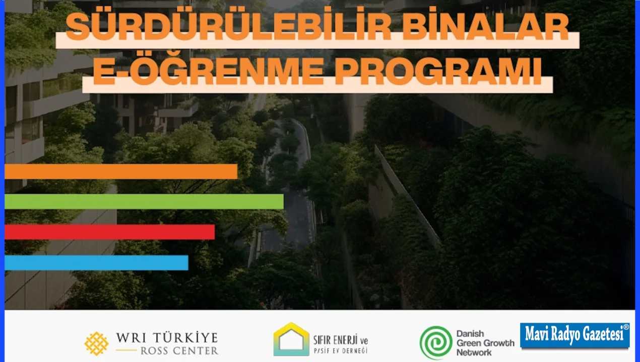 TÜRKİYE’NİN İLK SÜRDÜRÜLEBİLİR BİNALAR E-ÖĞRENME PROGRAMI HAYATA GEÇTİ! 