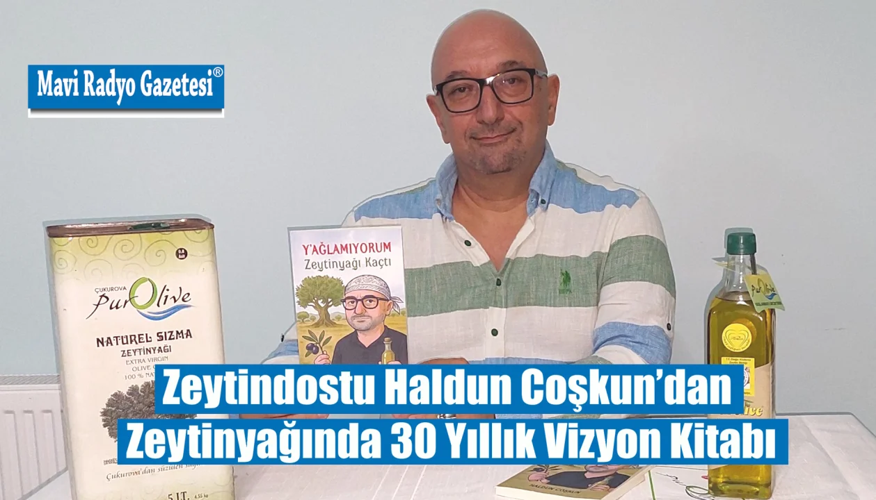 Zeytindostu Haldun Coşkun’dan Zeytinyağında 30 Yıllık Vizyon Kitabı 