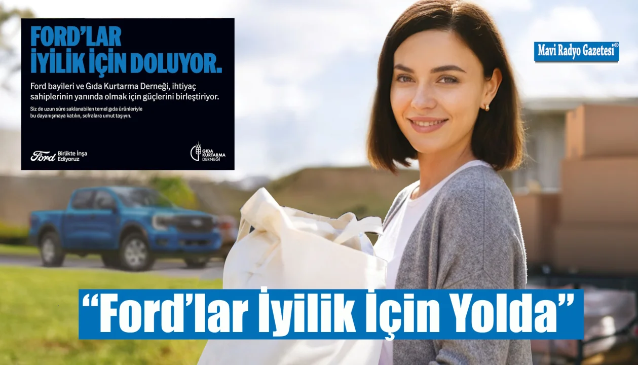 “Ford’lar İyilik İçin Yolda”