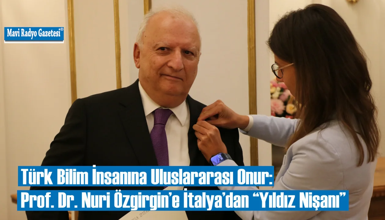 Türk Bilim İnsanına Uluslararası Onur: Prof. Dr. Nuri Özgirgin’e İtalya’dan “Yıldız Nişanı” 