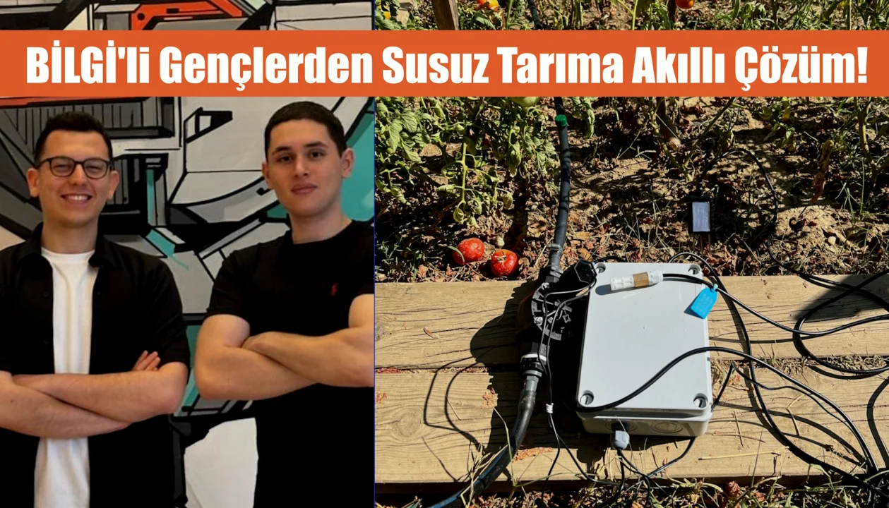 BİLGİ'li Gençlerden Susuz Tarıma Akıllı Çözüm! 