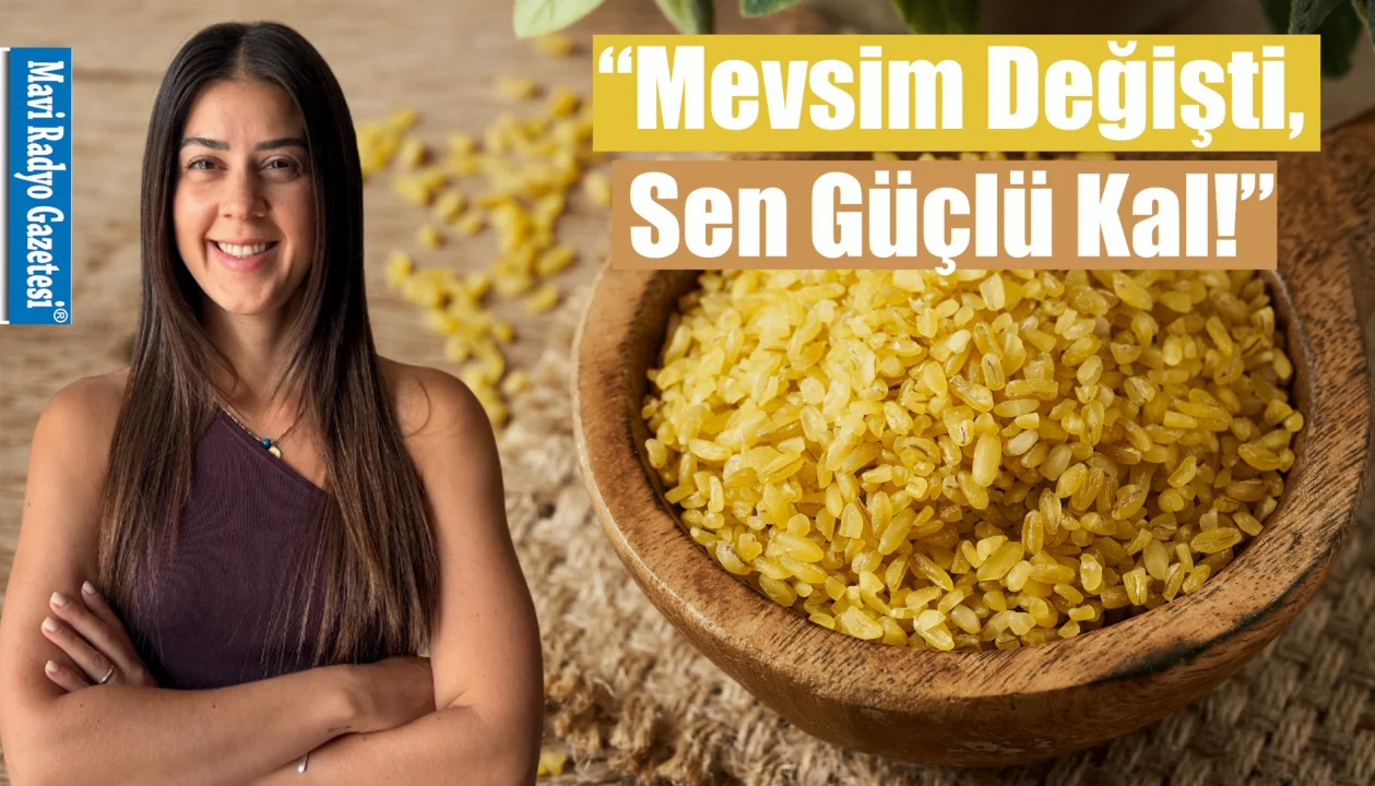 “Mevsim Değişti, Sen Güçlü Kal!” 