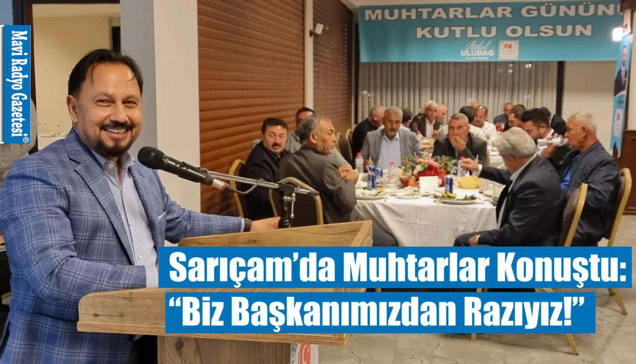 Sarıçam’da Muhtarlar Konuştu:“Biz Başkanımızdan Razıyız!” 