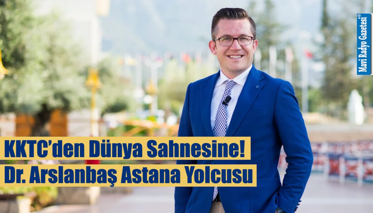 KKTC’den Dünya Sahnesine! Dr. Arslanbaş Astana Yolcusu 