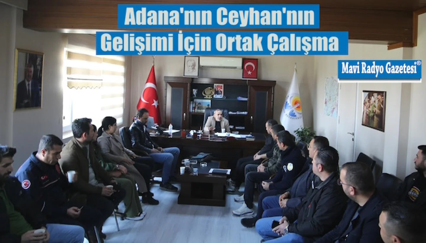 Adana'nın Ceyhan'nın Gelişimi İçin Ortak Çalışma 