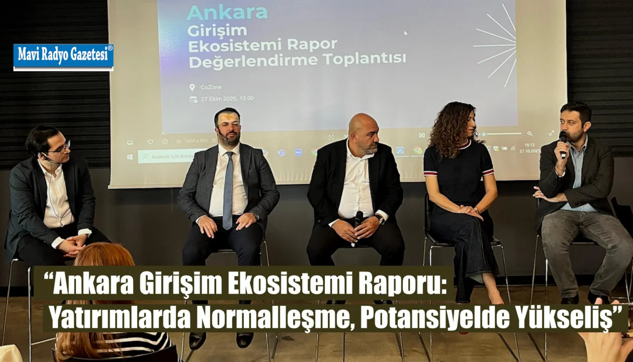 “Ankara Girişim Ekosistemi Raporu: Yatırımlarda Normalleşme, Potansiyelde Yükseliş”