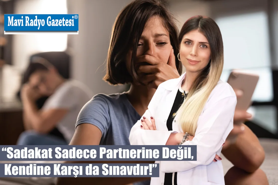 “Sadakat Sadece Partnerine Değil, Kendine Karşı da Sınavdır!”