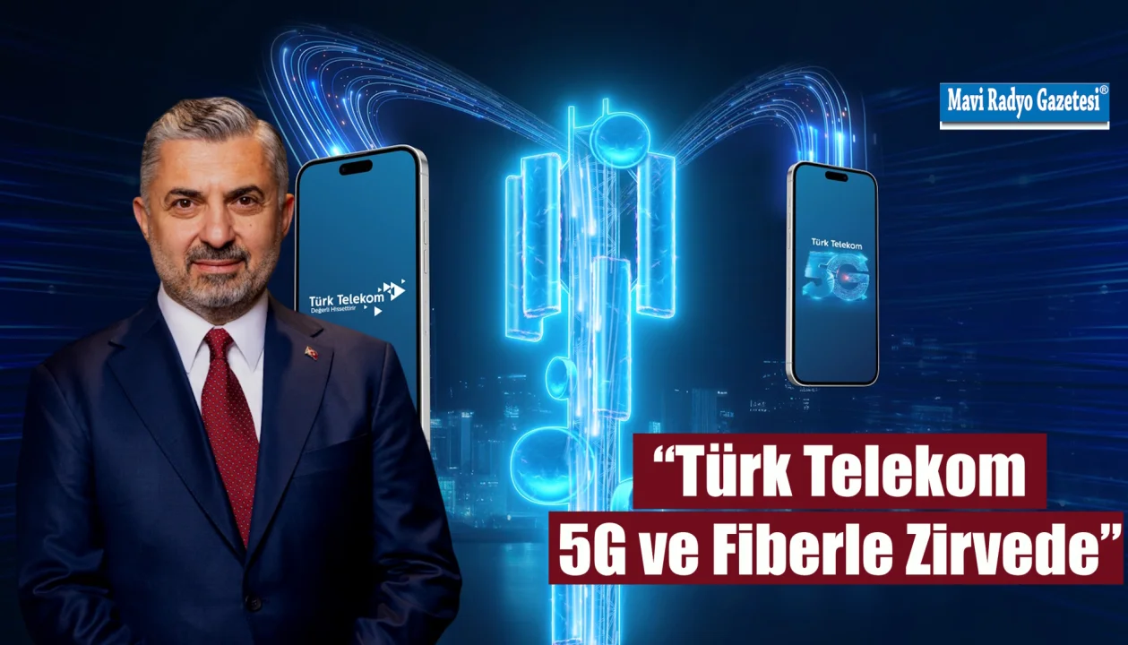 “Türk Telekom 5G ve Fiberle Zirvede” 