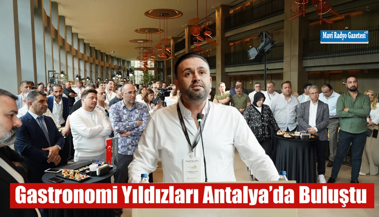 Gastronomi Yıldızları Antalya’da Buluştu 