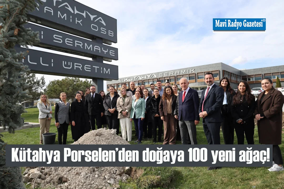 Kütahya Porselen’den doğaya 100 yeni ağaç!