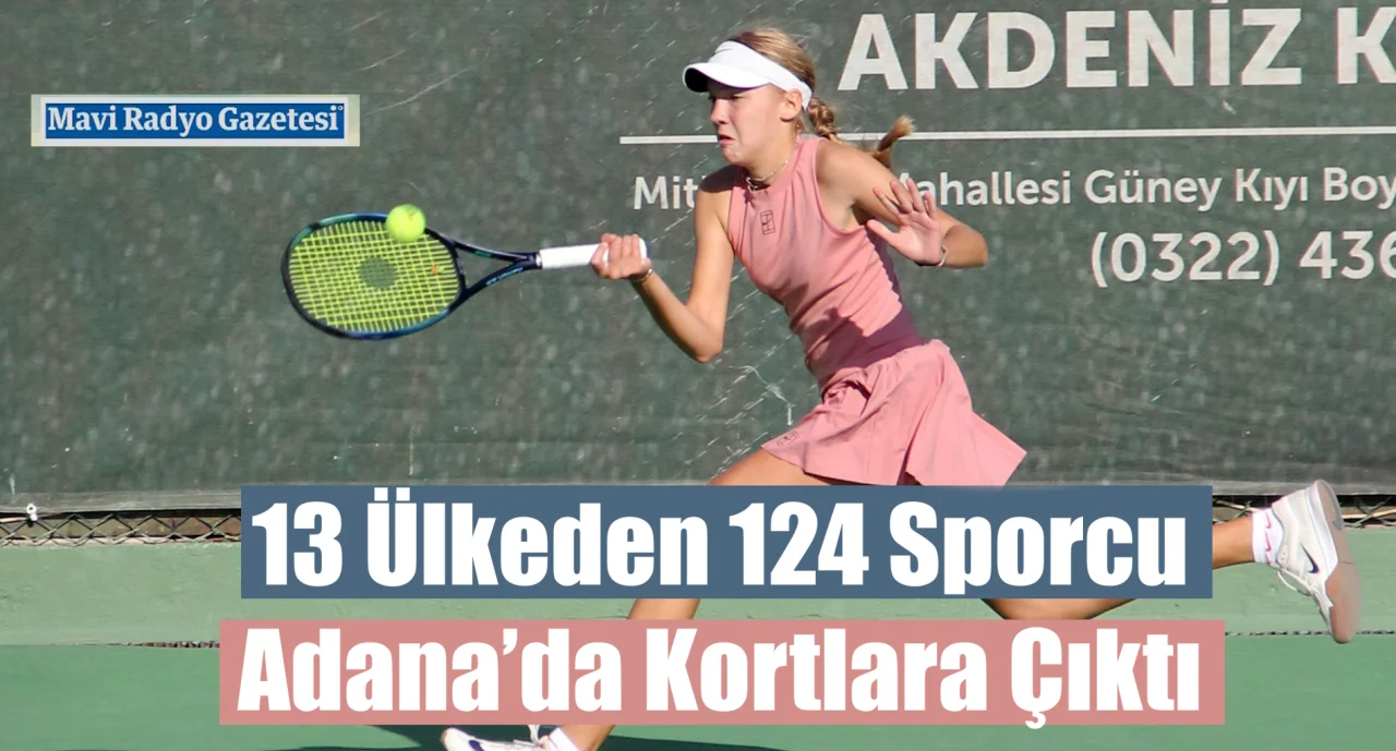 13 Ülkeden 124 Sporcu Adana’da Kortlara Çıktı