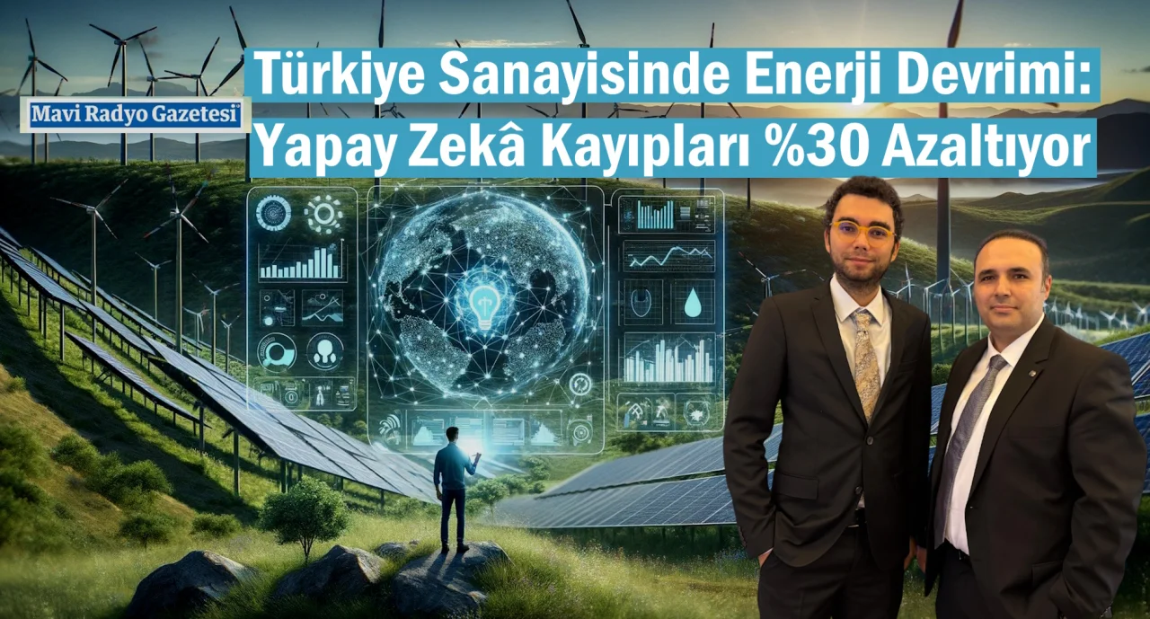 Türkiye Sanayisinde Enerji Devrimi: Yapay Zekâ Kayıpları %30 Azaltıyor 